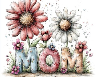May include: Watercolor illustration of the word "MOM" formed by letters that resemble vases, with flowers growing out of them. The "M"s are light blue, the "O" is pink, and the second "M" is tan. Large pink and white daisies are behind the letters.