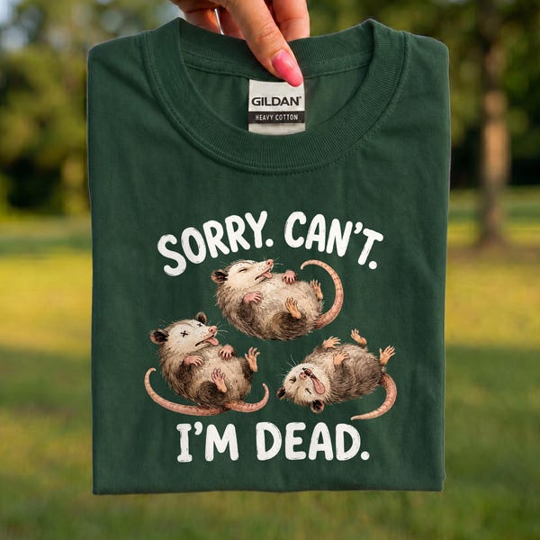 Funny Opossum Shirt, Sorry Cant Im Dead Tee, Cute Possum Shirt, Sarcastic Animal Tee, Funny Animal Shirt, Opossum Lover Gift, Meme Tee