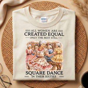 60th Square Dance Birthday Shirt, Only The Best Do Square Dance In Their Sixties Shirt, Grandma Dancing Shirt, Dancer Gift Tee