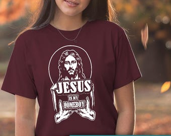 Jesus Is My Homeboy Shirt – Christian Graphic Tee, Faith T-Shirt, Religious Gift for Men Women, Retro Jesus Quote Shirt