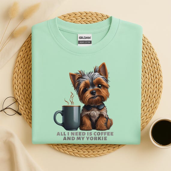 All I Need Is Coffee and my Yorkie T-Shirt, Yorkie Mama, Yorkie Mom Shirt, Funny Yorkshire Terrier, Dog Owner, Yorkie Owner Gift, Dog Lover