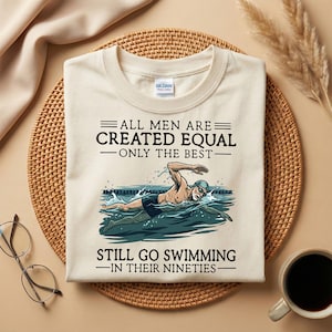 Chemise de natation amusante des années 90, tous les hommes sont créés égaux, seuls les meilleurs ont encore 80 ans, cadeau 90e anniversaire, nageur senior