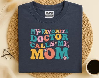 My Favorite Doctors Call Me Mom Shirt, Doctors Mom Tee Shirt, Doctor mom shirt, proud doctor mom of doctors, mother of doctors gift for