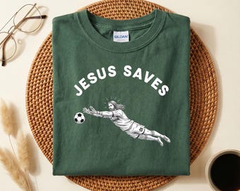 Jesus Saves Soccer T-Shirt, Funny Christian Goalie Shirt, Faith Sports Humor Tee, Religious Gift For Soccer Fans, Goalkeeper Jesus Shirt
