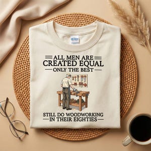 Woodworking 80th Dad Grandpa Shirt, Funny Still Do Woodworking In Their Eighties Quote Shirt, Carpenter Grandpa Gift, Rustic Workshop Lover