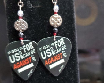 If God is for US wo can be Against Us, Guitar pick earrings.