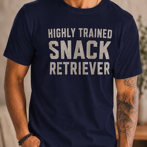Highly Trained Snack Retriever T-Shirt, Funny Food Lover Tee, Father's Day Gift, Funny Shirt for Dad, Funny Gift for Dad