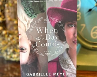 When the Day Comes by Gabrielle Meyer
