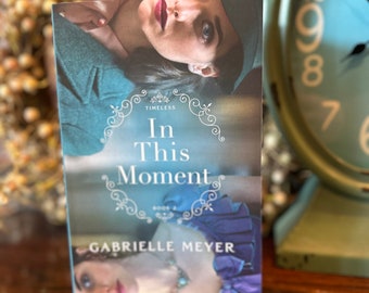 In This Moment by Gabrielle Meyer