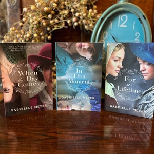 Timeless Series Bundle by Gabrielle Meyer (When the Day Comes, In This Moment, and For a Lifetime)