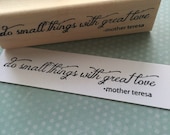 Do small things with great love - Mother Teresa Rubber Stamp 6519