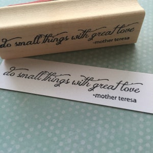 Do small things with great love - Mother Teresa  Rubber Stamp 6519