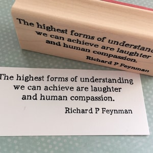 Feynman Quote laughter and compassison Rubber Stamp 6540