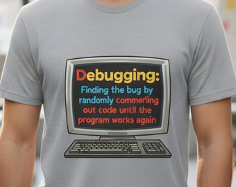 Camiseta divertida de depuración para programadores/Regalo de humor para ingenieros de software - Camiseta unisex