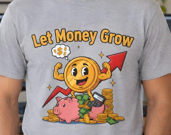 Grow Your Money T-Shirt | Motivational Investing Tee Stock Market Gift Wealth Building Trader Finance Motivation