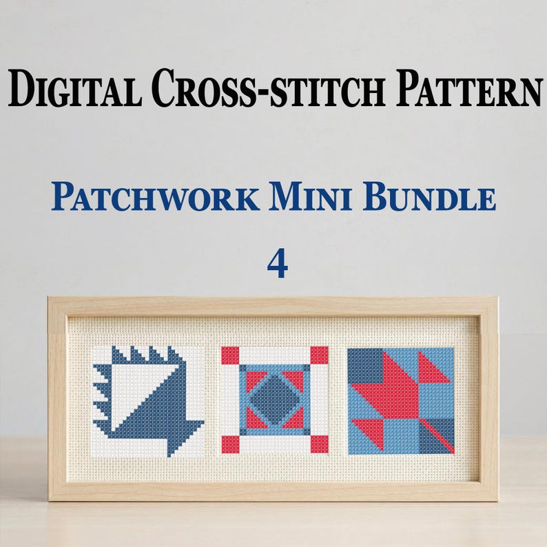Może przedstawiać: Oprawiony cyfrowy zestaw wzor&oacute;w do haftu krzyżykowego z trzema wzorami patchworku. Tekst brzmi "DIGITAL CROSS-STITCH PATTERN" i "PATCHWORK MINI BUNDLE 4". Wzory zawierają geometryczne kształty w kolorze niebieskim, czerwonym i białym.