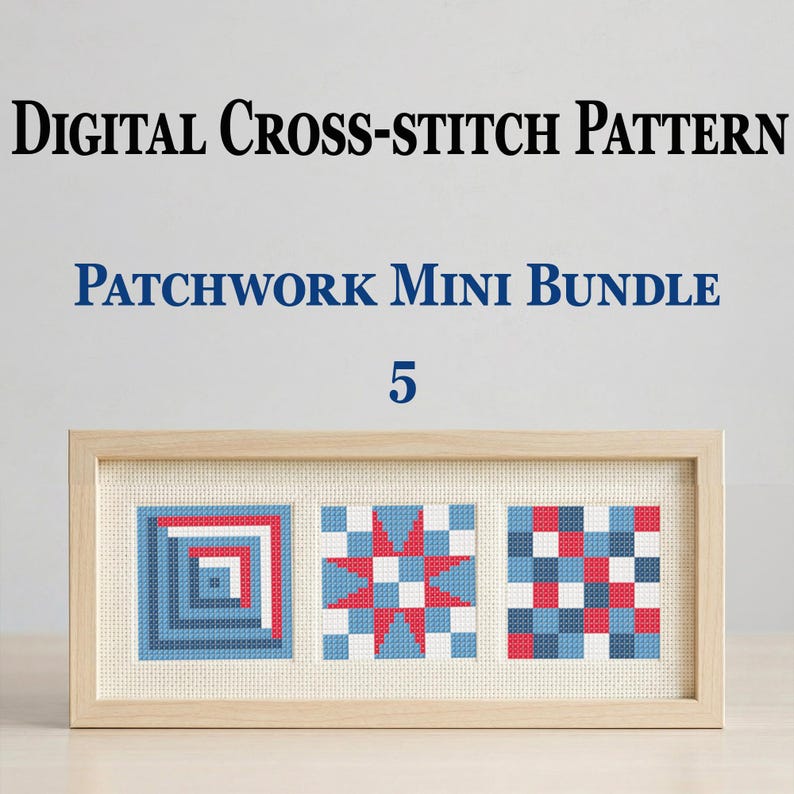 May include: A framed digital cross-stitch pattern with three mini patchwork designs. The designs include a geometric square, a star, and a checkered pattern, in blue, red, and white. The text reads "Patchwork Mini Bundle 5".