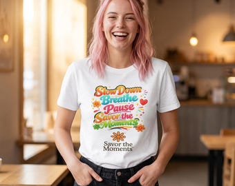 Retro Floral Typography, Slow Down Breathe Pause Savor the Moments T-Shirt