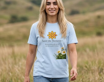Savor the Moments Floral Daisies T-Shirt | Inspirational Quote