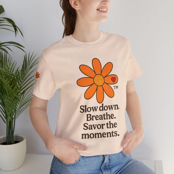 Savor the Moments T-Shirt Brand Apparel Daisy Logo. Orange Daisy 'Slow down. Breathe. | Floral Affirmation Tee