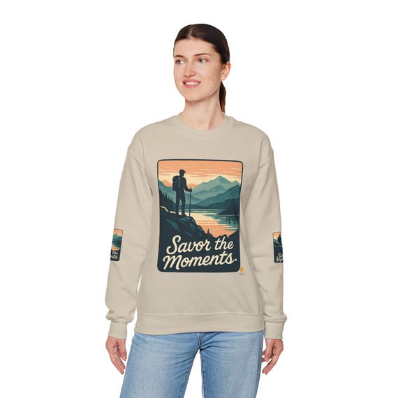 Mountains Sweatshirt, Savor the Moments Crewneck Sweatshirt, Fall Style Pullover, Gift for Nature Lovers, Outdoor Apparel
