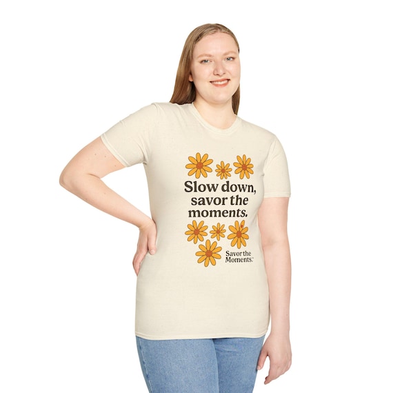 Savor the Moments™ Floral Tee • Slow Down Positive Quote T‑Shirt • Orange Daisy Nature Typography • Wellness & Self‑Care Gift Idea