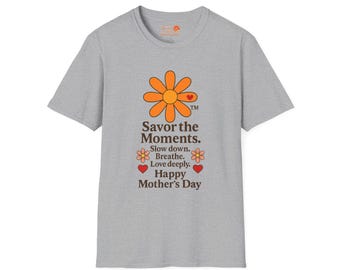 Mother’s Day Floral Graphic Tee • Savor the Moments™ Quote Shirt • Cute Flower Print Gift for Mom