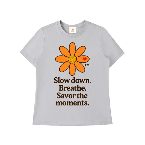 Savor the Moments™ Standard Shoulder Tee • Slow Down Breathe Positive Quote Shirt • Orange Daisy Floral Logo • Calm Lifestyle Wellness Gift