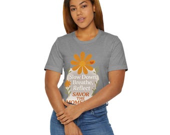 Slow Down Breathe Reflect, Savor the Moments TM Apparel, T-Shirt | Floral Graphic
