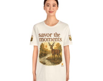 Deer, Rustic Nature Graphic Tee, Savor the Moments T-Shirt, Unisex Nature Lover Shirt, Outdoor Adventure Tee, Gift for Wildlife Enthusiasts