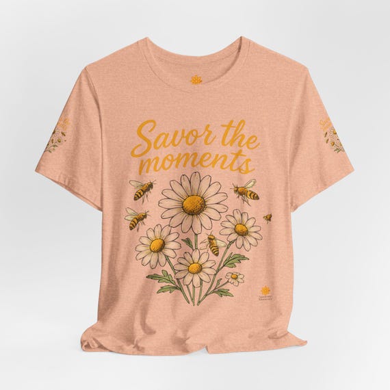 Savor the Moments Tee - Unisex Floral Shirt, Gift for Nature Lovers, Inspirational Tee, Summer Outfit, Bee and Flower Design