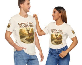 Deer, Rustic Nature Graphic Tee, Savor the Moments T-Shirt, Unisex Nature Lover Shirt, Outdoor Adventure Tee, Gift for Wildlife Enthusiasts