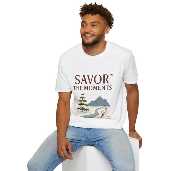 Nature-Inspired Unisex T-Shirt, Savor the Moments Tee, Adventure Shirt, Outdoor Lover Gift, Nature Vibe Apparel