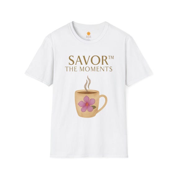 Savor the Moments T-Shirt, Coffee Lover Gift, Casual Tee, Relaxation Wear, Cute Floral Design