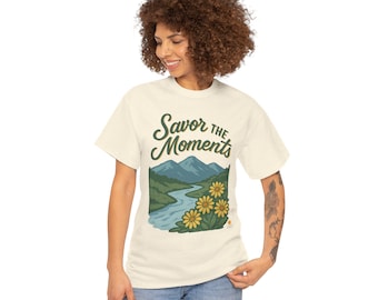 River, Mountains, Nature-Inspired Unisex Tee, "Savor the Moments", Nature Lover Gift, Spring Shirt, Casual Wear