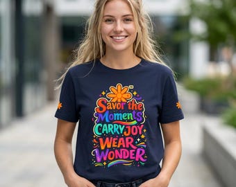 Inspirational, Savor the Moments, Floral Typography Tee, Carry Joy Wear Wonder T-Shirt,