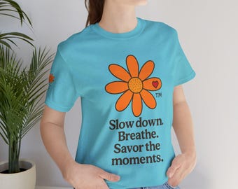 Savor the Moments T-Shirt Brand Apparel Daisy Logo. Orange Daisy 'Slow down. Breathe. | Floral Affirmation Tee