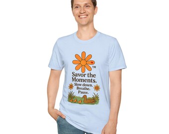 Duck Family Tee • Slow Down Breathe Pause Positive Quote Shirt • Unisex, Savor the Moments™ Wellness Gift Top