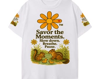 Orange Daisy Women’s Wellness Tee • Slow Down Breathe Pause Quote Shirt • Chipmunks & Ducklings Nature Graphic • Mindful Self‑Care Top