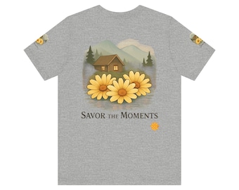 Cabin Daisy Flowers T‑Shirt • Cottagecore Mountain Tee • Nature Lover Gift for Her • Savor the Moments Quote Shirt