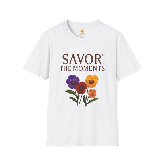 Savor the Moments Floral T-Shirt, Unisex Casual Tee, Gift for Nature Lovers, Spring Fashion, Outdoor Event Shirt