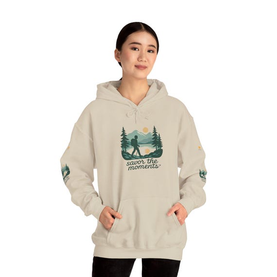 Hiking Hoodie - Cozy Outdoor Adventure Sweatshirt for Nature, Hikers, Camping, Travel Apparel, Savor the Moments