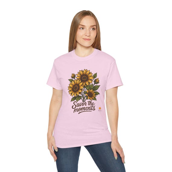 Sunflower Quote T-Shirt: Savor the Moments, Nature Lover Gift