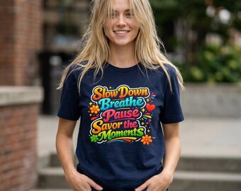 Inspirational Quote, Slow Down Breathe Pause Savor the Moments T-Shirt | Retro Floral Typography
