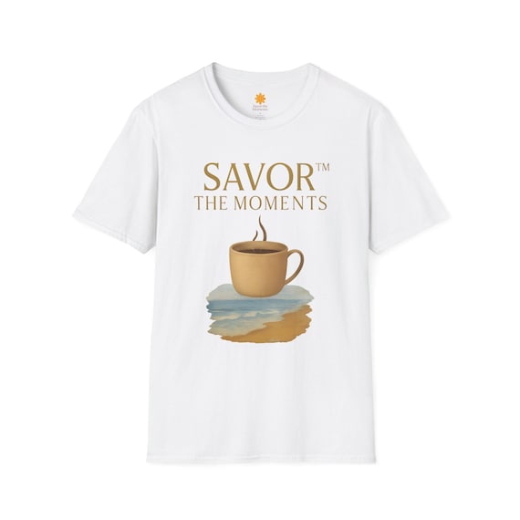 Savor the Moments Unisex T-Shirt, Coffee Lover's Tee, Gift for Her, Cozy Casual Wear, Perfect for Everyday