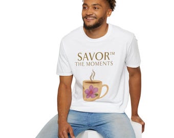 Coffee Lover Gift, Casual Tee, Relaxation Wear, Cute Floral Design, Savor the Moments T-Shirt