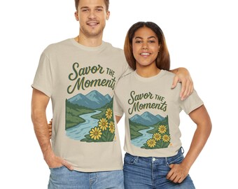 River, Mountains, Nature-Inspired Unisex Tee, "Savor the Moments", Nature Lover Gift, Spring Shirt, Casual Wear