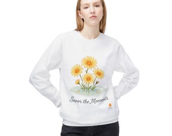 Floral Crewneck Sweatshirt: Relaxed Fit, Savor the Moments, daisy vibe, Gift, Birthday, holidays, flower vibe, nature