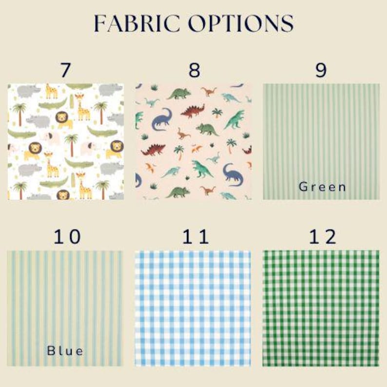 May include: A grid of six fabric options labelled FABRIC OPTIONS. Option 7 shows a safari animal pattern, 8 features various dinosaurs, 9 is a light green stripe, 10 is a light blue stripe, 11 is a light blue gingham, and 12 is a green gingham.