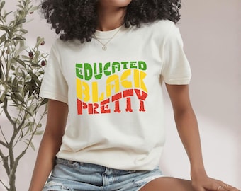 Pretty Black Educated Shirt, Black Equality Shirt, Black Lives Matter, Inspirational Shirt, Black Culture Shirt, I Am Black History,